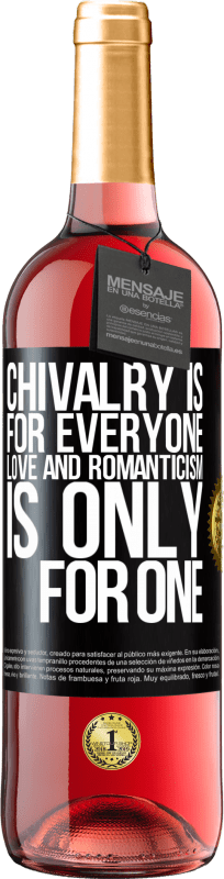 «Chivalry is for everyone. Love and romanticism is only for one» ROSÉ Edition