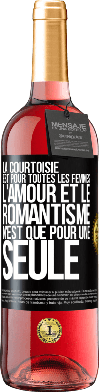 29,95 € | Vin rosé Édition ROSÉ La courtoisie est pour toutes les femmes. L'amour et le romantisme n'est que pour une seule Étiquette Noire. Étiquette personnalisable Vin jeune Récolte 2024 Tempranillo