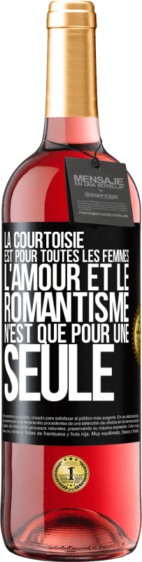 29,95 € | Vin rosé Édition ROSÉ La courtoisie est pour toutes les femmes. L'amour et le romantisme n'est que pour une seule Étiquette Noire. Étiquette personnalisable Vin jeune Récolte 2025 Tempranillo