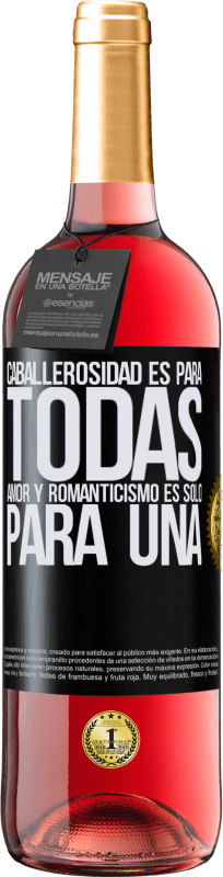 «Caballerosidad es para todas. Amor y romanticismo es solo para una» Edición ROSÉ