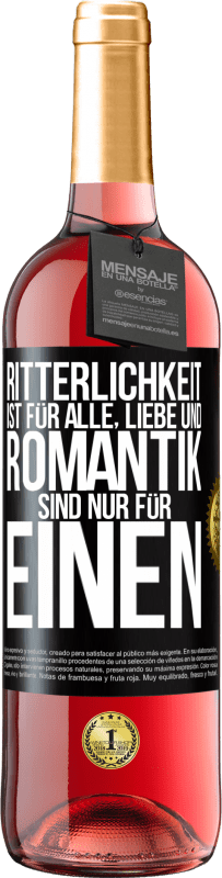 29,95 € | Roséwein ROSÉ Ausgabe Ritterlichkeit ist für alle, Liebe und Romantik sind nur für einen Schwarzes Etikett. Anpassbares Etikett Junger Wein Ernte 2024 Tempranillo