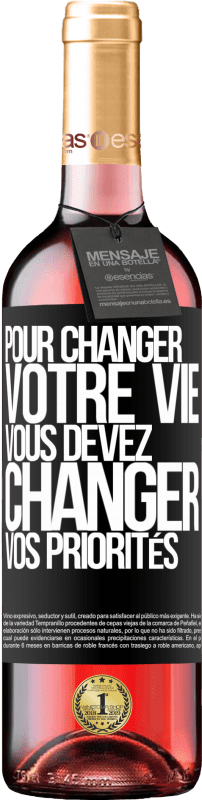 29,95 € | Vin rosé Édition ROSÉ Pour changer votre vie, vous devez changer vos priorités Étiquette Noire. Étiquette personnalisable Vin jeune Récolte 2024 Tempranillo