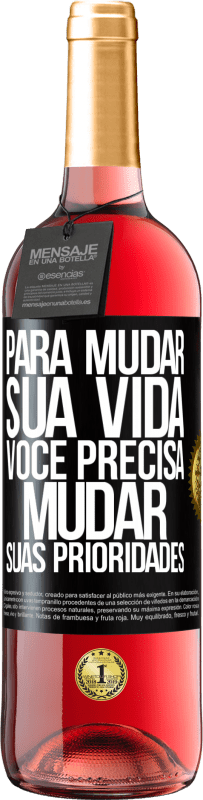 «Para mudar sua vida, você precisa mudar suas prioridades» Edição ROSÉ