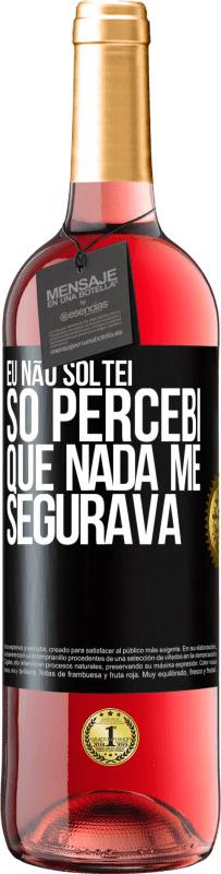 29,95 € | Vinho rosé Edição ROSÉ Eu não soltei, só percebi que nada me segurava Etiqueta Preta. Etiqueta personalizável Vinho jovem Colheita 2024 Tempranillo