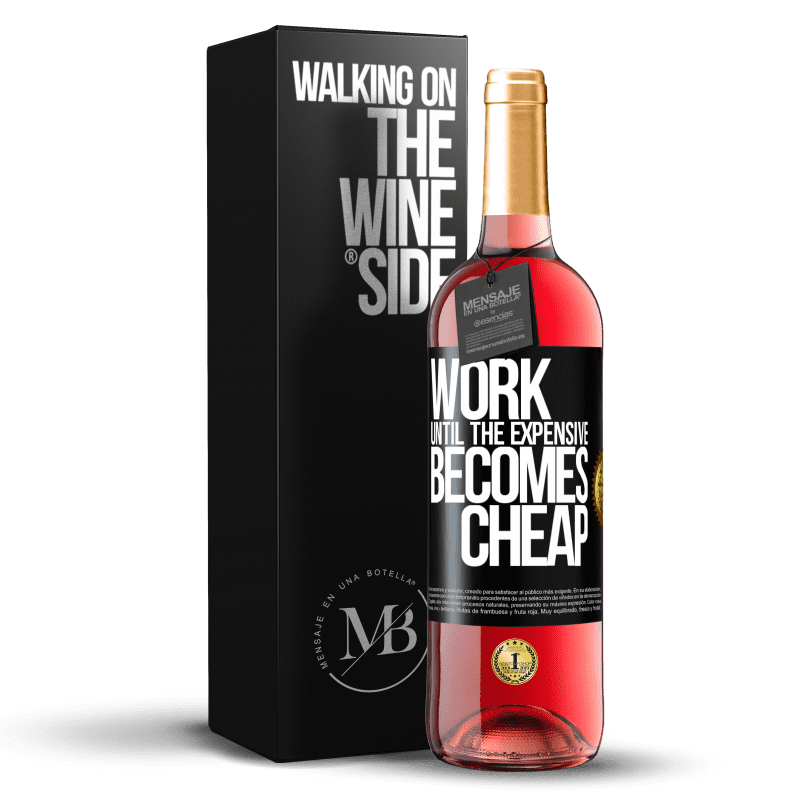 29,95 € Free Shipping | Rosé Wine ROSÉ Edition Work until the expensive becomes cheap Black Label. Customizable label Young wine Harvest 2025 Tempranillo