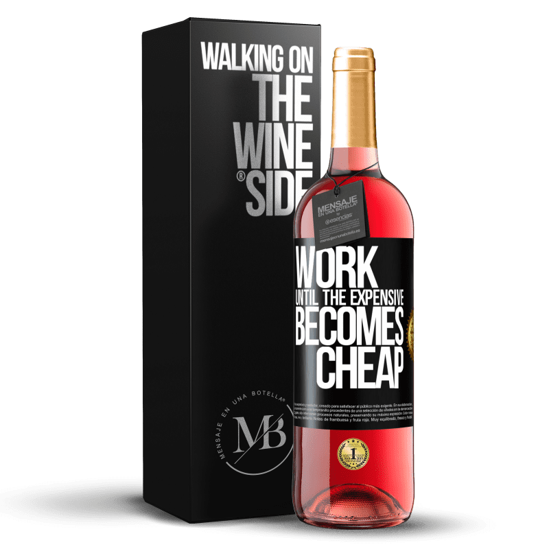 29,95 € Бесплатная доставка | Розовое вино Издание ROSÉ Работайте, пока дорого не станет дешевым Черная метка. Настраиваемая этикетка Молодое вино Урожай 2023 Tempranillo