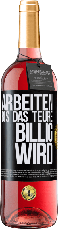 29,95 € | Roséwein ROSÉ Ausgabe Arbeiten, bis das Teure billig wird Schwarzes Etikett. Anpassbares Etikett Junger Wein Ernte 2023 Tempranillo