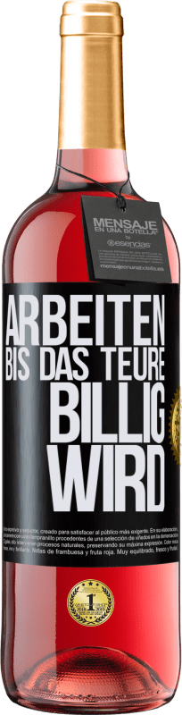 29,95 € | Roséwein ROSÉ Ausgabe Arbeiten, bis das Teure billig wird Schwarzes Etikett. Anpassbares Etikett Junger Wein Ernte 2024 Tempranillo