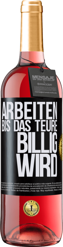 29,95 € Kostenloser Versand | Roséwein ROSÉ Ausgabe Arbeiten, bis das Teure billig wird Schwarzes Etikett. Anpassbares Etikett Junger Wein Ernte 2025 Tempranillo