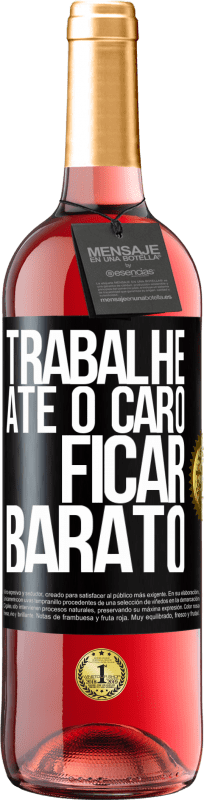 29,95 € | Vinho rosé Edição ROSÉ Trabalhe até o caro ficar barato Etiqueta Preta. Etiqueta personalizável Vinho jovem Colheita 2024 Tempranillo