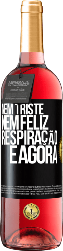 29,95 € | Vinho rosé Edição ROSÉ Nem triste nem feliz. Respiração e agora Etiqueta Preta. Etiqueta personalizável Vinho jovem Colheita 2023 Tempranillo