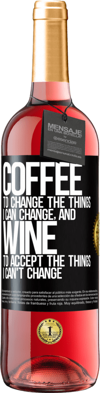 29,95 € Free Shipping | Rosé Wine ROSÉ Edition COFFEE to change the things I can change, and WINE to accept the things I can't change Black Label. Customizable label Young wine Harvest 2023 Tempranillo