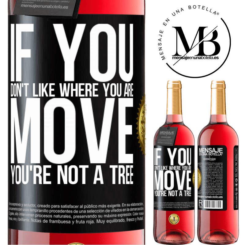 29,95 € Free Shipping | Rosé Wine ROSÉ Edition If you don't like where you are, move, you're not a tree Black Label. Customizable label Young wine Harvest 2022 Tempranillo