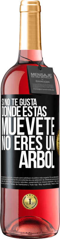 29,95 € Envío gratis | Vino Rosado Edición ROSÉ Si no te gusta donde estás, muévete, no eres un árbol Etiqueta Negra. Etiqueta personalizable Vino joven Cosecha 2024 Tempranillo