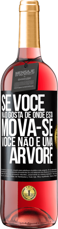 29,95 € Envio grátis | Vinho rosé Edição ROSÉ Se você não gosta de onde está, mova-se, você não é uma árvore Etiqueta Preta. Etiqueta personalizável Vinho jovem Colheita 2025 Tempranillo