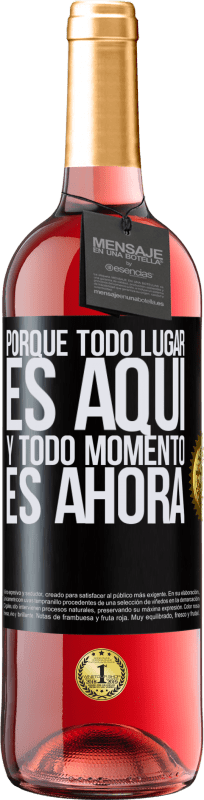 «Porque todo lugar es aquí y todo momento es ahora» Edición ROSÉ