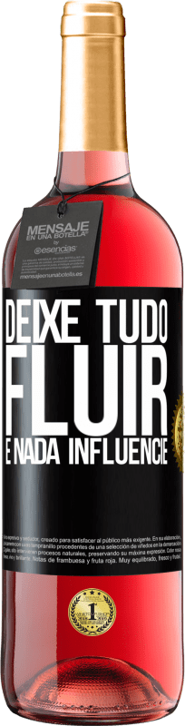 29,95 € | Vinho rosé Edição ROSÉ Deixe tudo fluir e nada influencie Etiqueta Preta. Etiqueta personalizável Vinho jovem Colheita 2025 Tempranillo