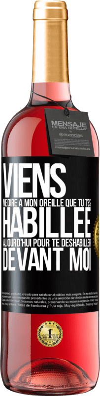 29,95 € Envoi gratuit | Vin rosé Édition ROSÉ Viens me dire à mon oreille que tu t'es habillée aujourd'hui pour te déshabiller devant moi Étiquette Noire. Étiquette personnalisable Vin jeune Récolte 2025 Tempranillo