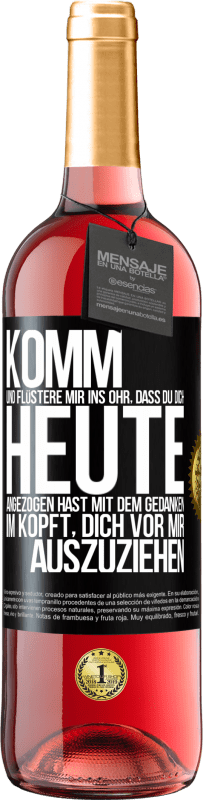 29,95 € | Roséwein ROSÉ Ausgabe Komm und flüstere mir ins Ohr, dass du dich heute angezogen hast mit dem Gedanken im Kopft, dich vor mir auszuziehen Schwarzes Etikett. Anpassbares Etikett Junger Wein Ernte 2023 Tempranillo