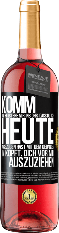 29,95 € | Roséwein ROSÉ Ausgabe Komm und flüstere mir ins Ohr, dass du dich heute angezogen hast mit dem Gedanken im Kopft, dich vor mir auszuziehen Schwarzes Etikett. Anpassbares Etikett Junger Wein Ernte 2025 Tempranillo