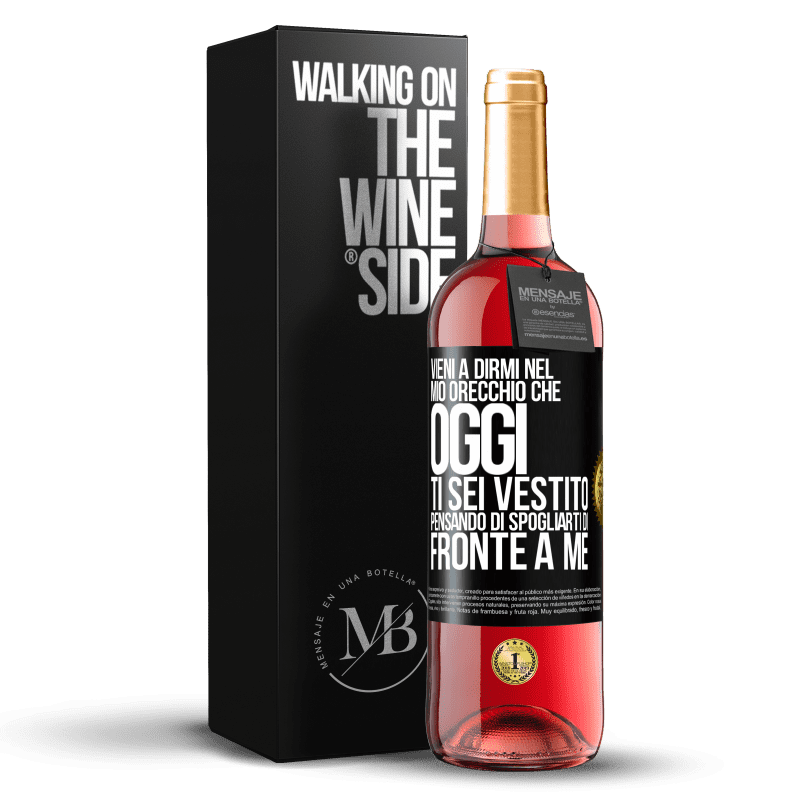 29,95 € Spedizione Gratuita | Vino rosato Edizione ROSÉ Vieni a dirmi nel tuo orecchio che oggi ti sei vestito pensando di spogliarti di fronte a me Etichetta Nera. Etichetta personalizzabile Vino giovane Raccogliere 2024 Tempranillo