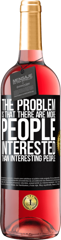 «The problem is that there are more people interested than interesting people» ROSÉ Edition