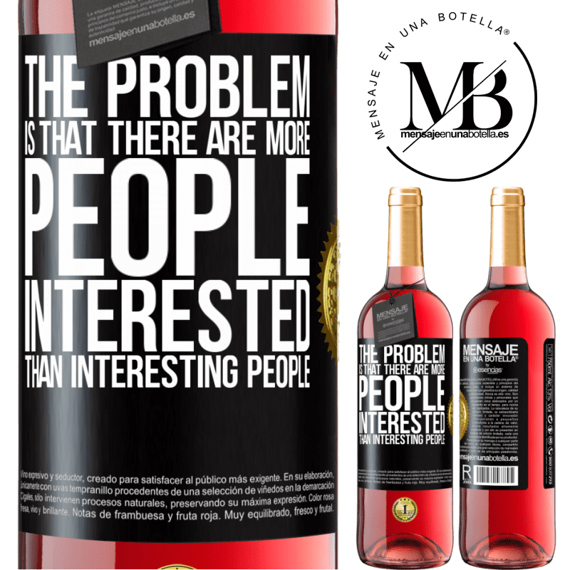 29,95 € Free Shipping | Rosé Wine ROSÉ Edition The problem is that there are more people interested than interesting people Black Label. Customizable label Young wine Harvest 2022 Tempranillo