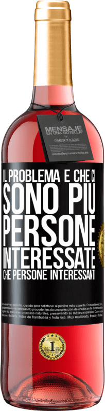 29,95 € | Vino rosato Edizione ROSÉ Il problema è che ci sono più persone interessate che persone interessanti Etichetta Nera. Etichetta personalizzabile Vino giovane Raccogliere 2024 Tempranillo