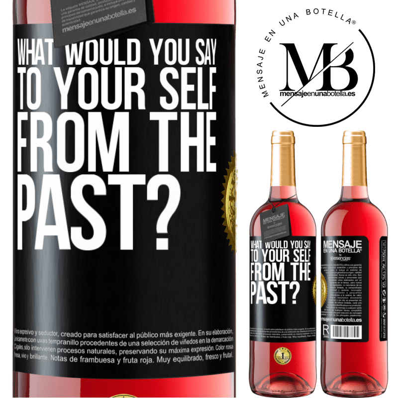 24,95 € Free Shipping | Rosé Wine ROSÉ Edition what would you say to your self from the past? Black Label. Customizable label Young wine Harvest 2021 Tempranillo