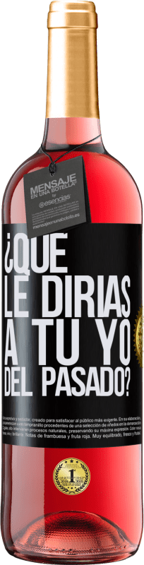 29,95 € | Vino Rosado Edición ROSÉ ¿Qué le dirías a tu yo del pasado? Etiqueta Negra. Etiqueta personalizable Vino joven Cosecha 2024 Tempranillo