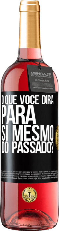 29,95 € | Vinho rosé Edição ROSÉ o que você diria para si mesmo do passado? Etiqueta Preta. Etiqueta personalizável Vinho jovem Colheita 2024 Tempranillo