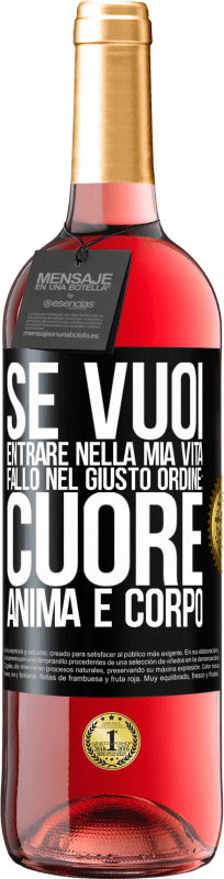 29,95 € | Vino rosato Edizione ROSÉ Se vuoi entrare nella mia vita, fallo nel giusto ordine: cuore, anima e corpo Etichetta Nera. Etichetta personalizzabile Vino giovane Raccogliere 2024 Tempranillo