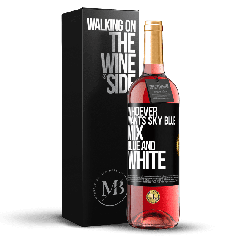 24,95 € Free Shipping | Rosé Wine ROSÉ Edition Whoever wants sky blue, mix blue and white Black Label. Customizable label Young wine Harvest 2021 Tempranillo