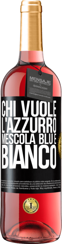 29,95 € | Vino rosato Edizione ROSÉ Chi vuole l'azzurro, mescola blu e bianco Etichetta Nera. Etichetta personalizzabile Vino giovane Raccogliere 2024 Tempranillo