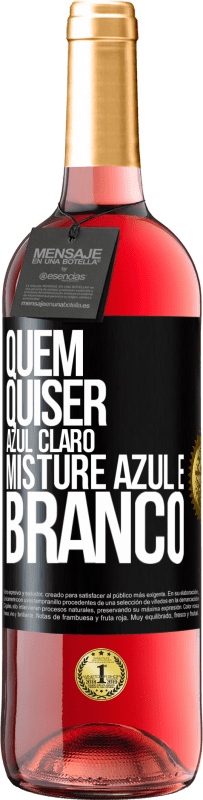 29,95 € | Vinho rosé Edição ROSÉ Quem quiser azul claro, misture azul e branco Etiqueta Preta. Etiqueta personalizável Vinho jovem Colheita 2025 Tempranillo