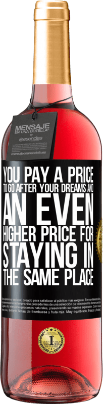 «You pay a price to go after your dreams, and an even higher price for staying in the same place» ROSÉ Edition