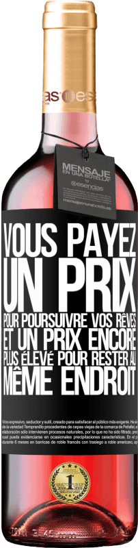 29,95 € | Vin rosé Édition ROSÉ Vous payez un prix pour poursuivre vos rêves, et un prix encore plus élevé pour rester au même endroit Étiquette Noire. Étiquette personnalisable Vin jeune Récolte 2024 Tempranillo