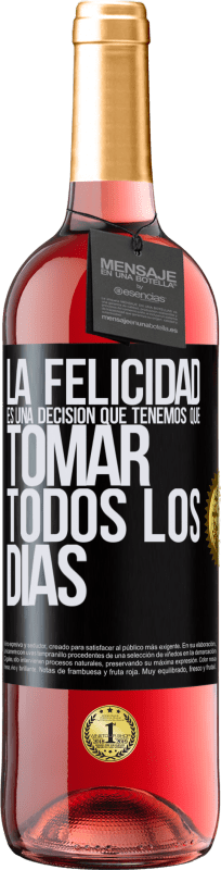 «La felicidad es una decisión que tenemos que tomar todos los días» Edición ROSÉ