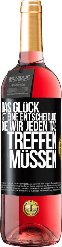 29,95 € | Roséwein ROSÉ Ausgabe Das Glück ist eine Entscheidung, die wir jeden Tag treffen müssen Schwarzes Etikett. Anpassbares Etikett Junger Wein Ernte 2024 Tempranillo