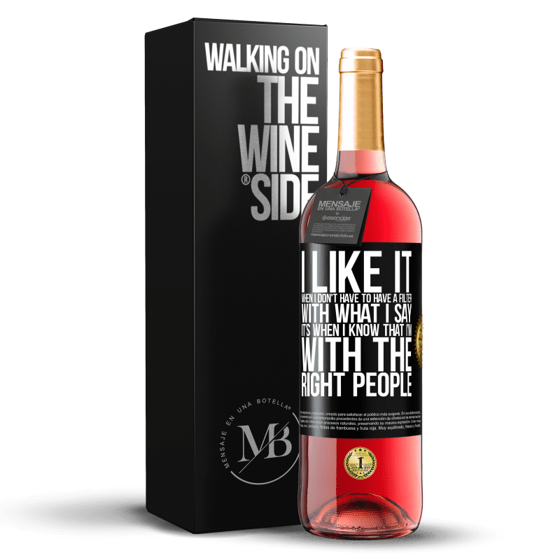 29,95 € Free Shipping | Rosé Wine ROSÉ Edition I like it when I don't have to have a filter with what I say. It’s when I know that I’m with the right people Black Label. Customizable label Young wine Harvest 2023 Tempranillo
