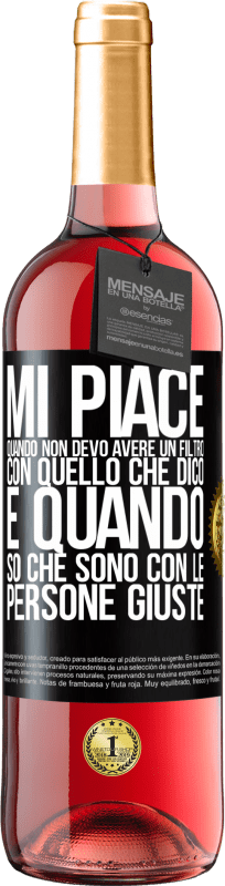 29,95 € | Vino rosato Edizione ROSÉ Mi piace quando non devo avere un filtro con quello che dico. È quando so che sono con le persone giuste Etichetta Nera. Etichetta personalizzabile Vino giovane Raccogliere 2024 Tempranillo