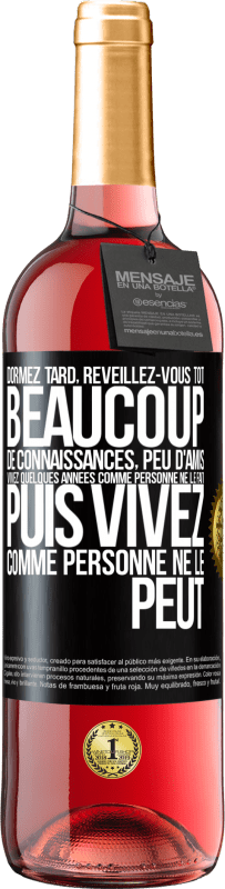 29,95 € | Vin rosé Édition ROSÉ Dormez tard, réveillez-vous tôt. Beaucoup de connaissances, peu d'amis. Vivez quelques années comme personne ne le fait, puis vi Étiquette Noire. Étiquette personnalisable Vin jeune Récolte 2024 Tempranillo