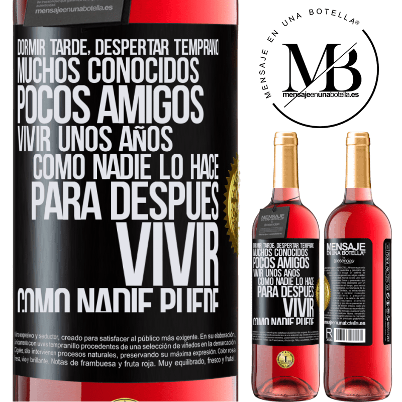 29,95 € Envío gratis | Vino Rosado Edición ROSÉ Dormir tarde, despertar temprano. Muchos conocidos, pocos amigos. Vivir unos años como nadie lo hace, para después vivir Etiqueta Negra. Etiqueta personalizable Vino joven Cosecha 2025 Tempranillo