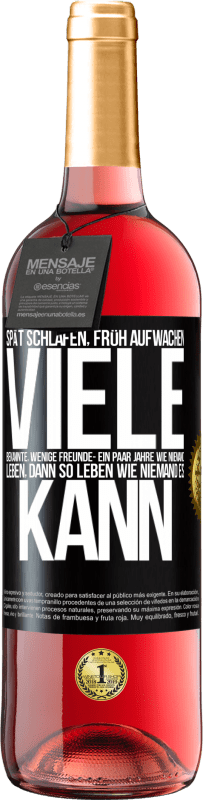 29,95 € | Roséwein ROSÉ Ausgabe Spät schlafen, früh aufwachen. Viele Bekannte, wenige Freunde- Ein paar Jahre wie niemand leben, dann so leben wie niemand es ka Schwarzes Etikett. Anpassbares Etikett Junger Wein Ernte 2024 Tempranillo