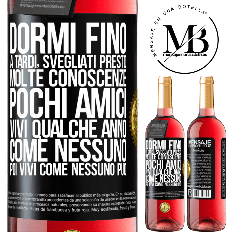 29,95 € Spedizione Gratuita | Vino rosato Edizione ROSÉ Dormi fino a tardi, svegliati presto. Molte conoscenze, pochi amici. Vivi qualche anno come nessuno, poi vivi come nessuno Etichetta Nera. Etichetta personalizzabile Vino giovane Raccogliere 2024 Tempranillo