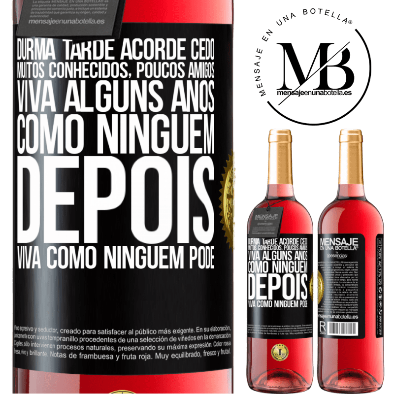 29,95 € Envio grátis | Vinho rosé Edição ROSÉ Durma tarde, acorde cedo. Muitos conhecidos, poucos amigos. Viva alguns anos como ninguém, depois viva como ninguém pode Etiqueta Preta. Etiqueta personalizável Vinho jovem Colheita 2024 Tempranillo