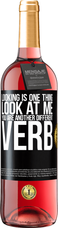 «Looking is one thing. Look at me, you are another different verb» ROSÉ Edition