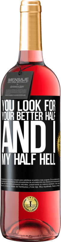 29,95 € | Rosé Wine ROSÉ Edition You look for your better half, and I, my half hell Black Label. Customizable label Young wine Harvest 2024 Tempranillo