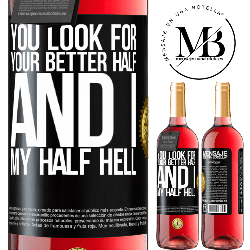 29,95 € Free Shipping | Rosé Wine ROSÉ Edition You look for your better half, and I, my half hell Black Label. Customizable label Young wine Harvest 2021 Tempranillo