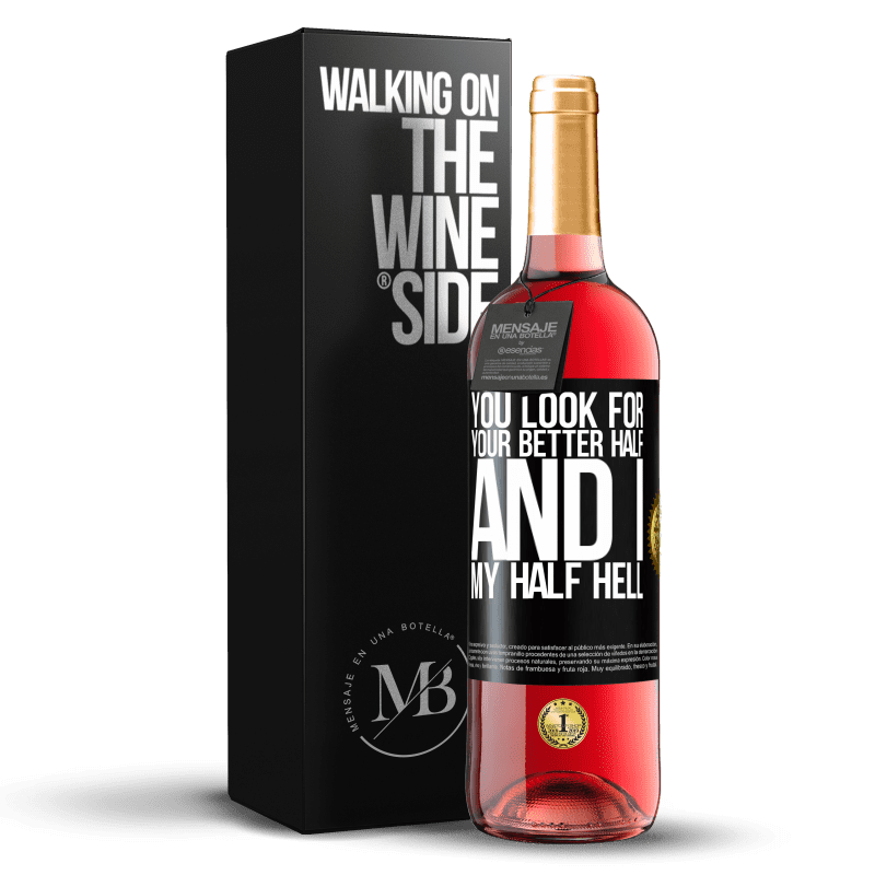 29,95 € Free Shipping | Rosé Wine ROSÉ Edition You look for your better half, and I, my half hell Black Label. Customizable label Young wine Harvest 2023 Tempranillo